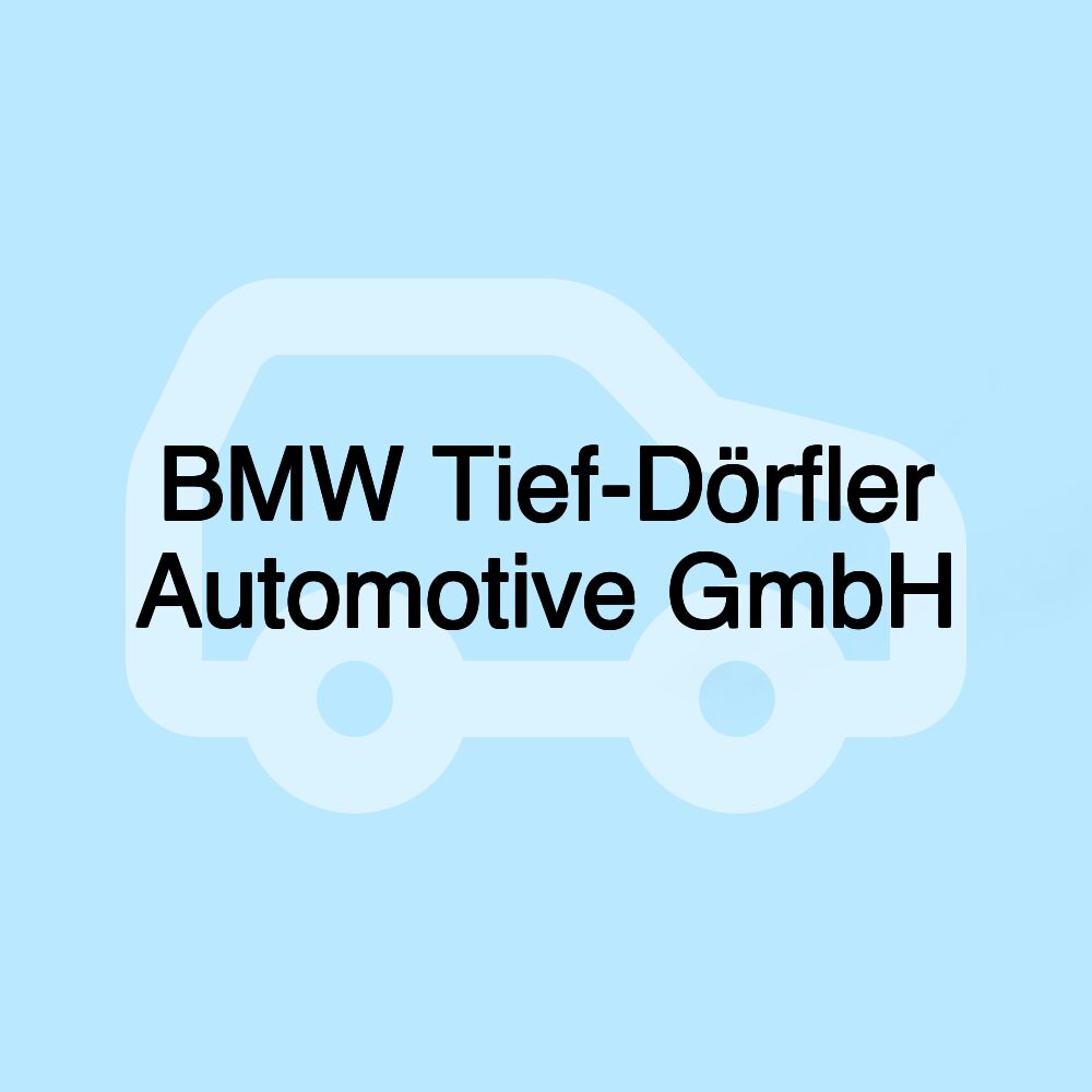 BMW Tief-Dörfler Automotive GmbH