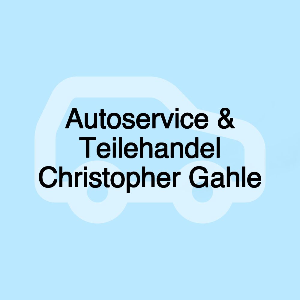 Autoservice & Teilehandel Christopher Gahle