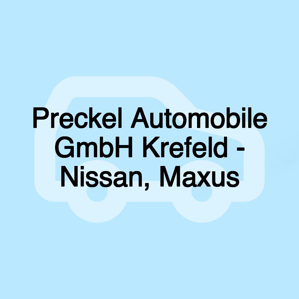 Preckel Automobile GmbH Krefeld - Nissan, Maxus