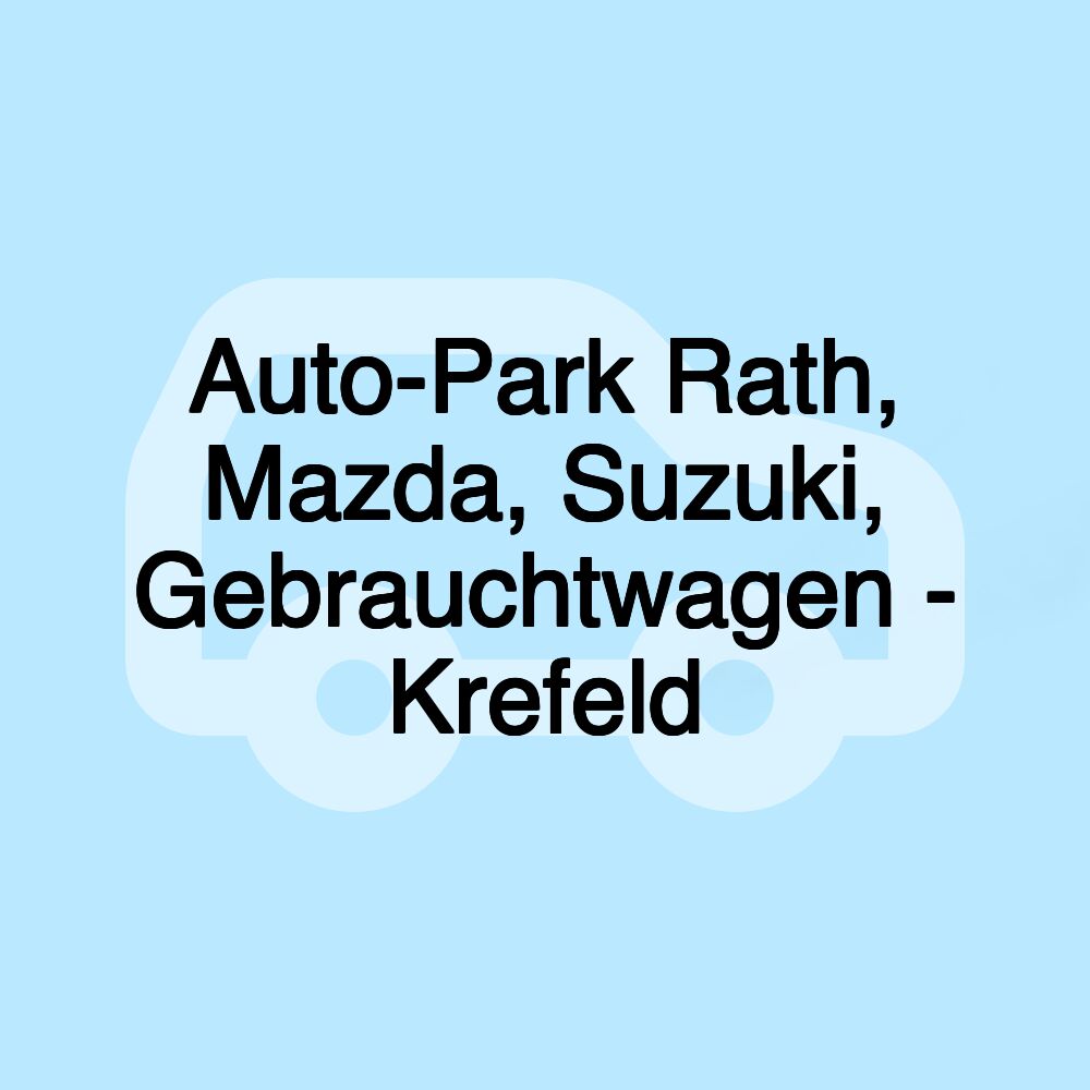 Auto-Park Rath, Mazda, Suzuki, Gebrauchtwagen - Krefeld