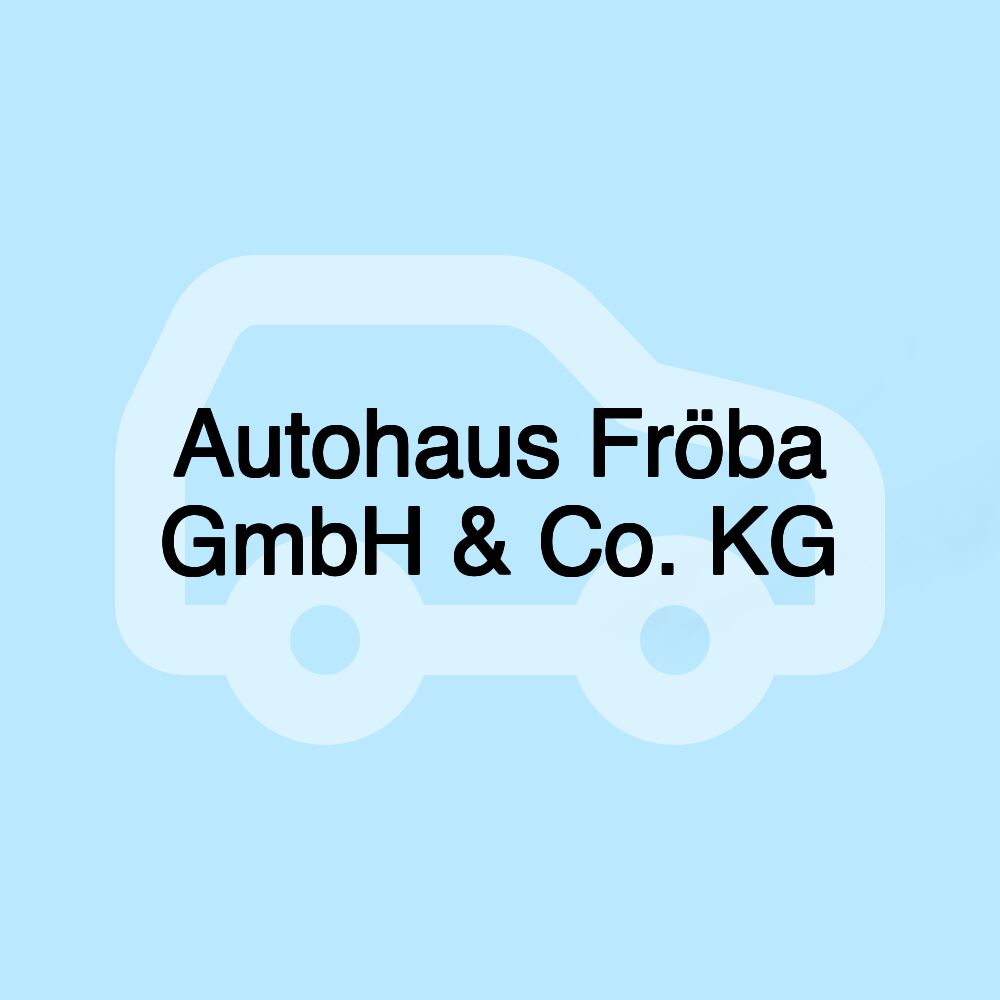 Autohaus Fröba GmbH & Co. KG