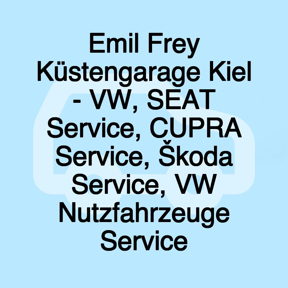 Emil Frey Küstengarage Kiel - VW, SEAT Service, CUPRA Service, Škoda Service, VW Nutzfahrzeuge Service