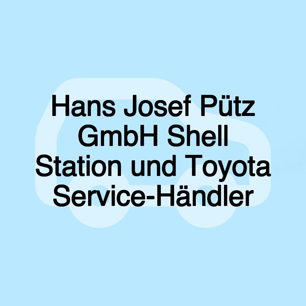 Hans Josef Pütz GmbH Shell Station und Toyota Service-Händler