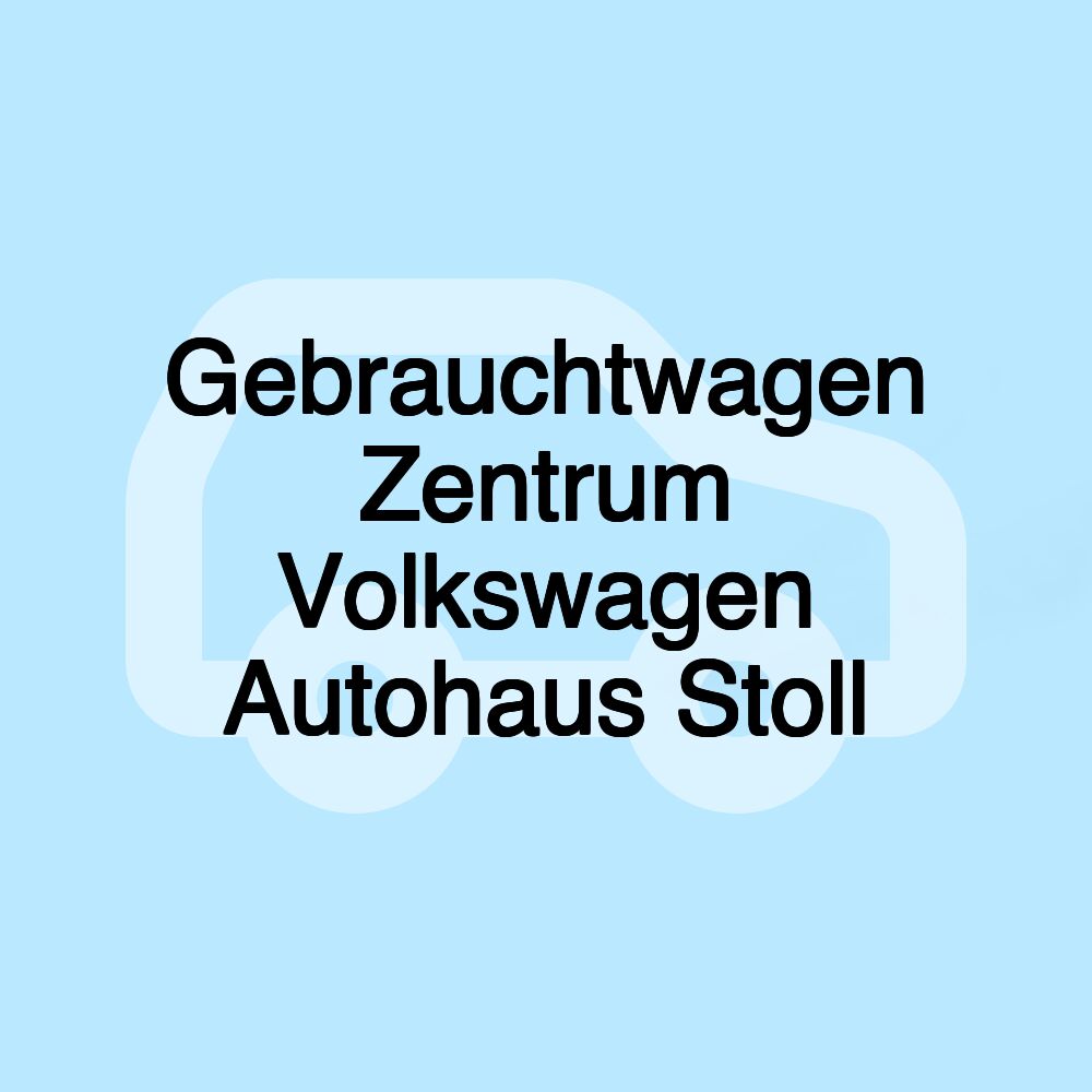 Gebrauchtwagen Zentrum Volkswagen Autohaus Stoll