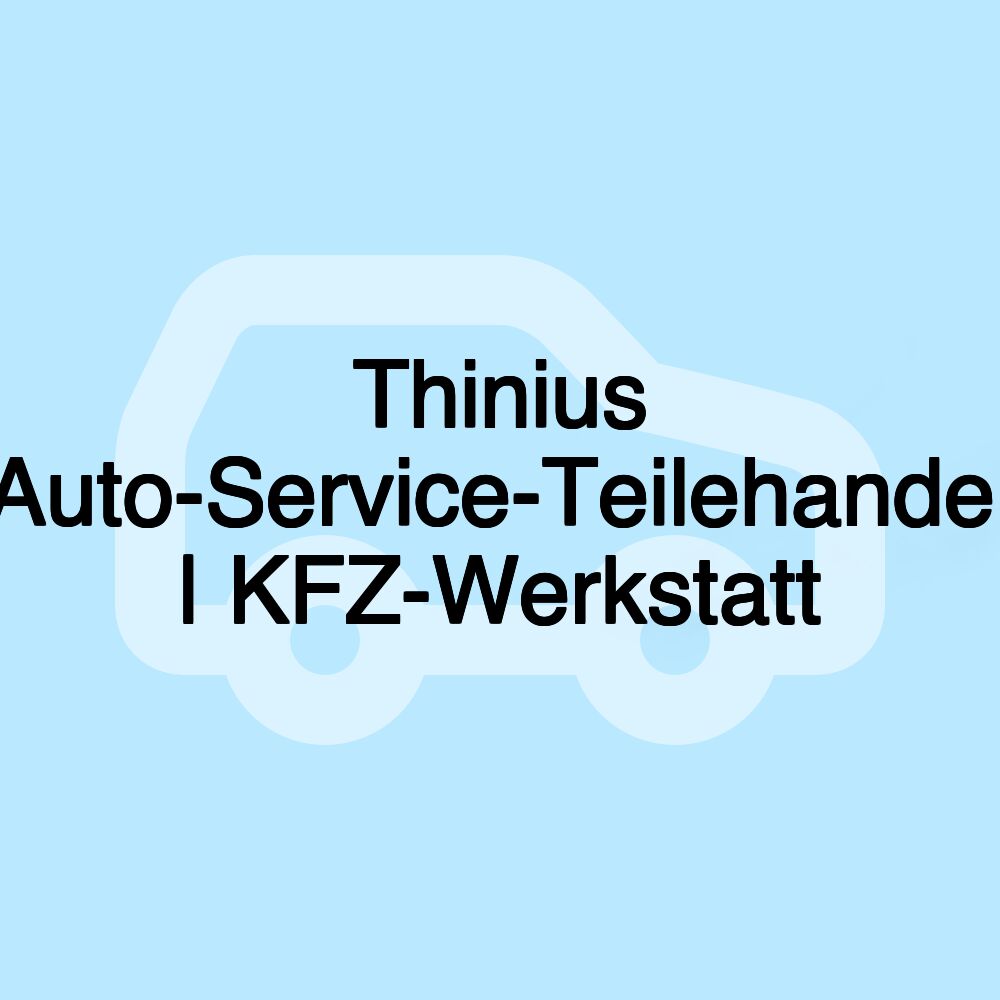 Thinius Auto-Service-Teilehandel | KFZ-Werkstatt