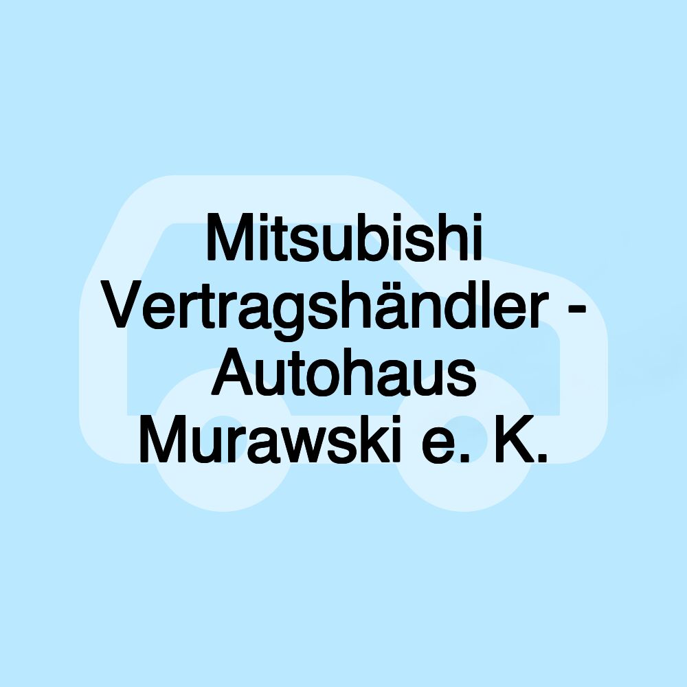 Mitsubishi Vertragshändler - Autohaus Murawski e. K.