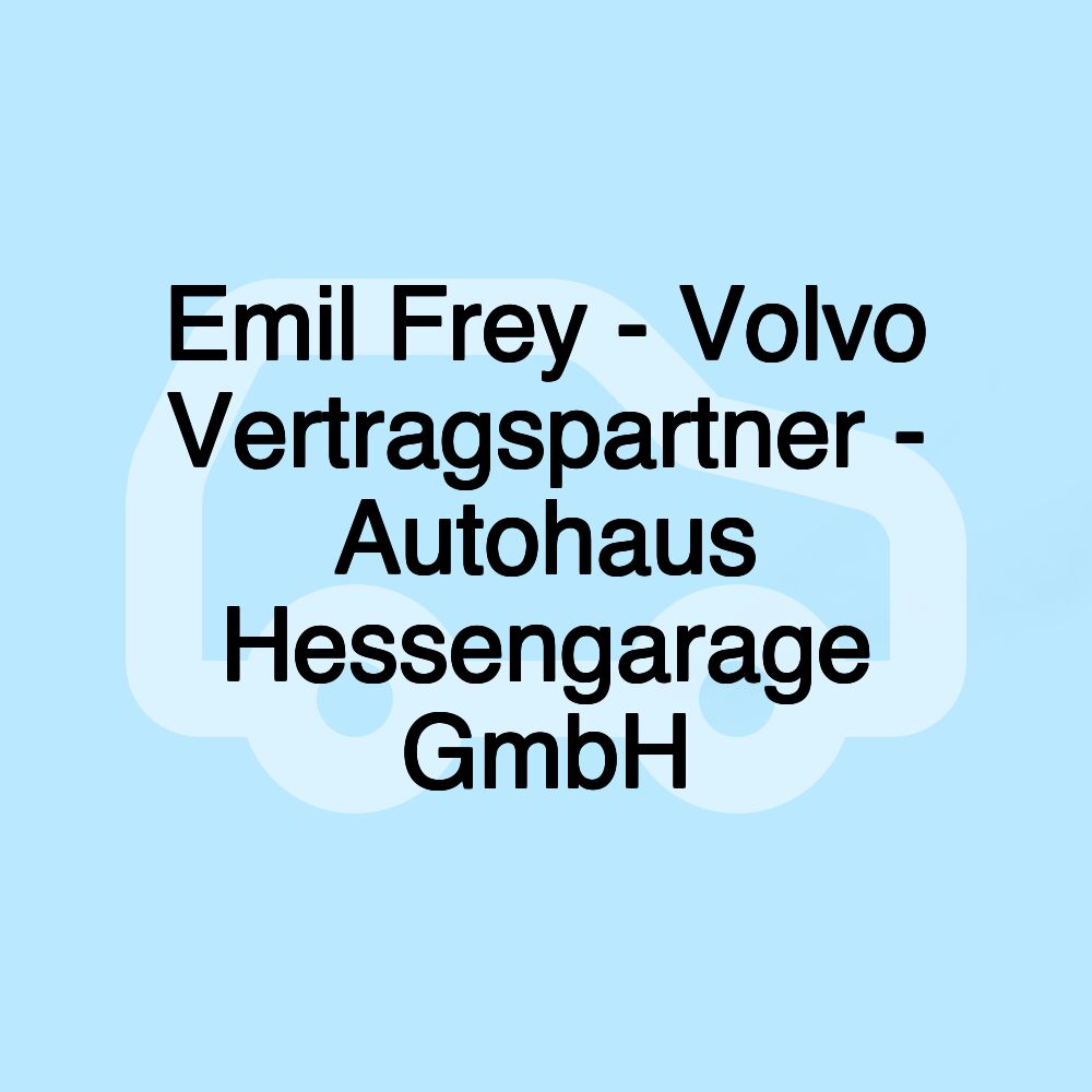 Emil Frey - Volvo Vertragspartner - Autohaus Hessengarage GmbH