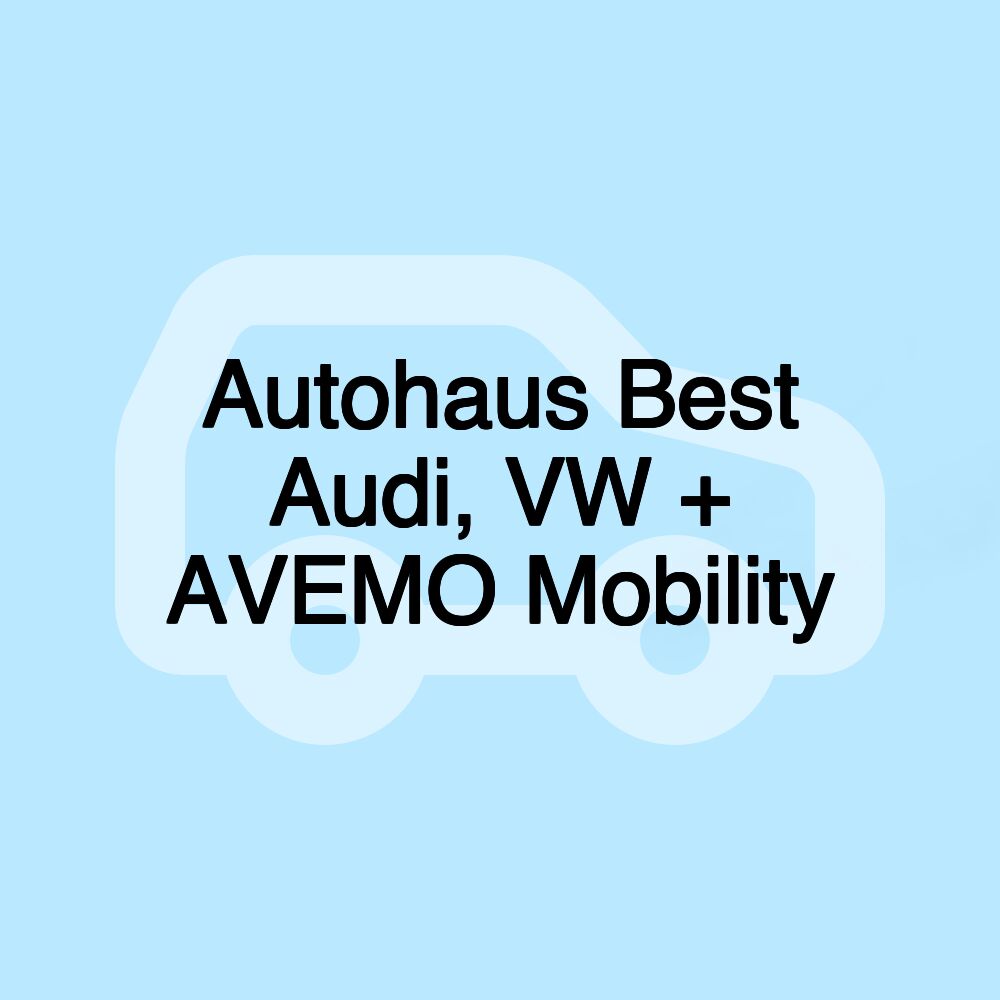 Autohaus Best Audi, VW + AVEMO Mobility