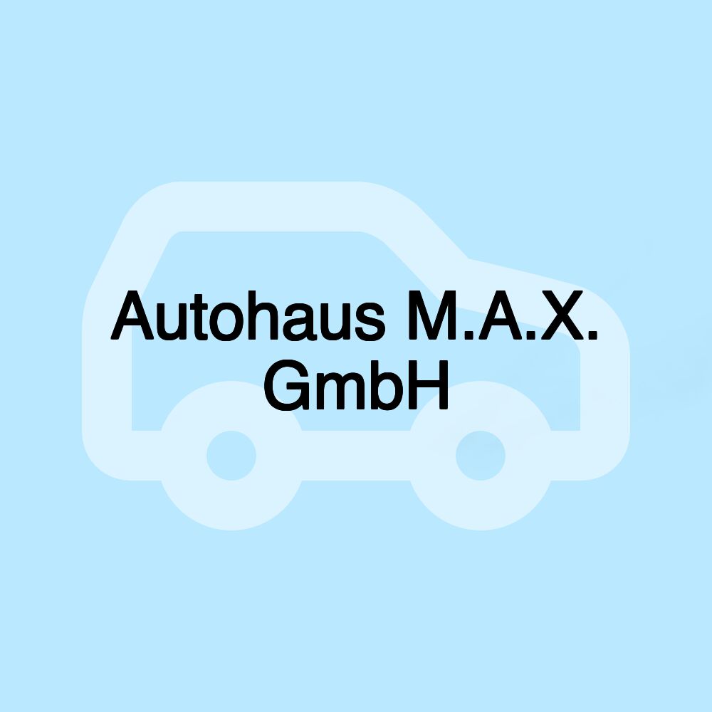 Autohaus M.A.X. GmbH