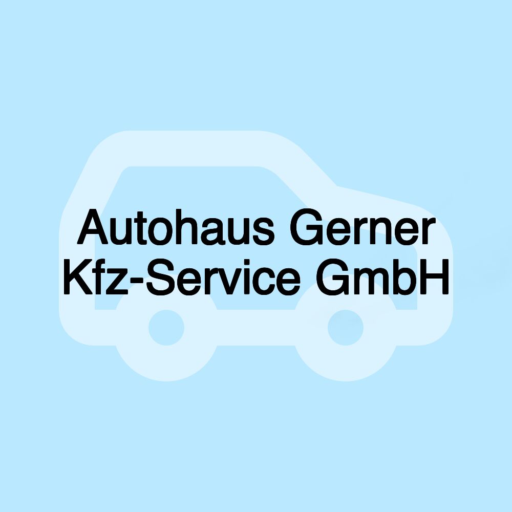 Autohaus Gerner Kfz-Service GmbH