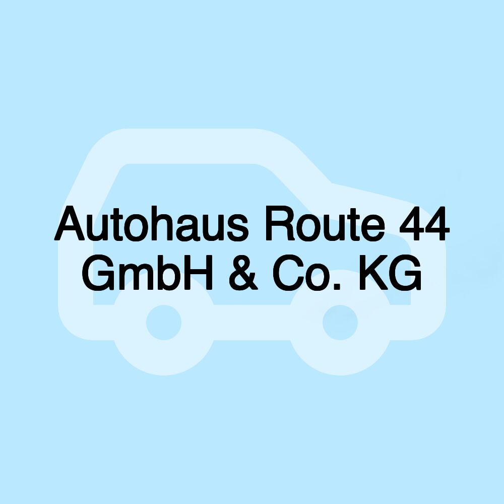 Autohaus Route 44 GmbH & Co. KG