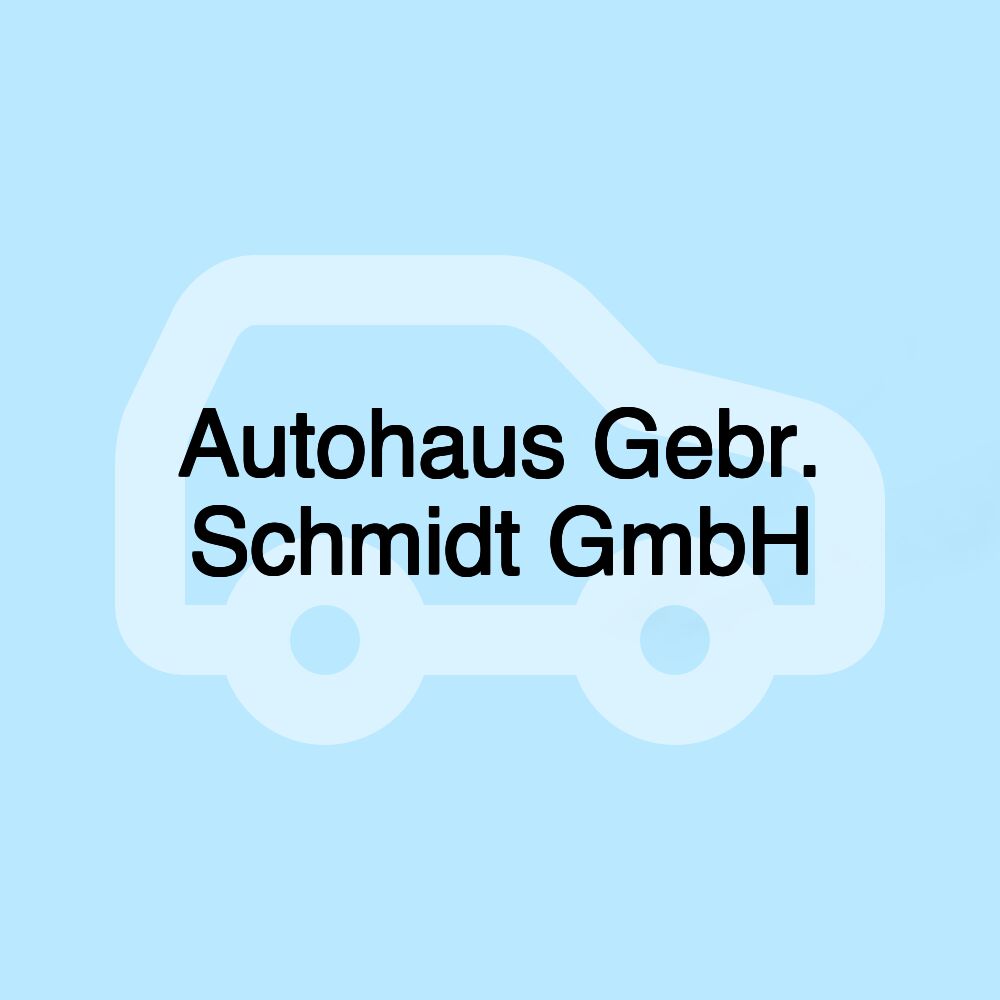 Autohaus Gebr. Schmidt GmbH