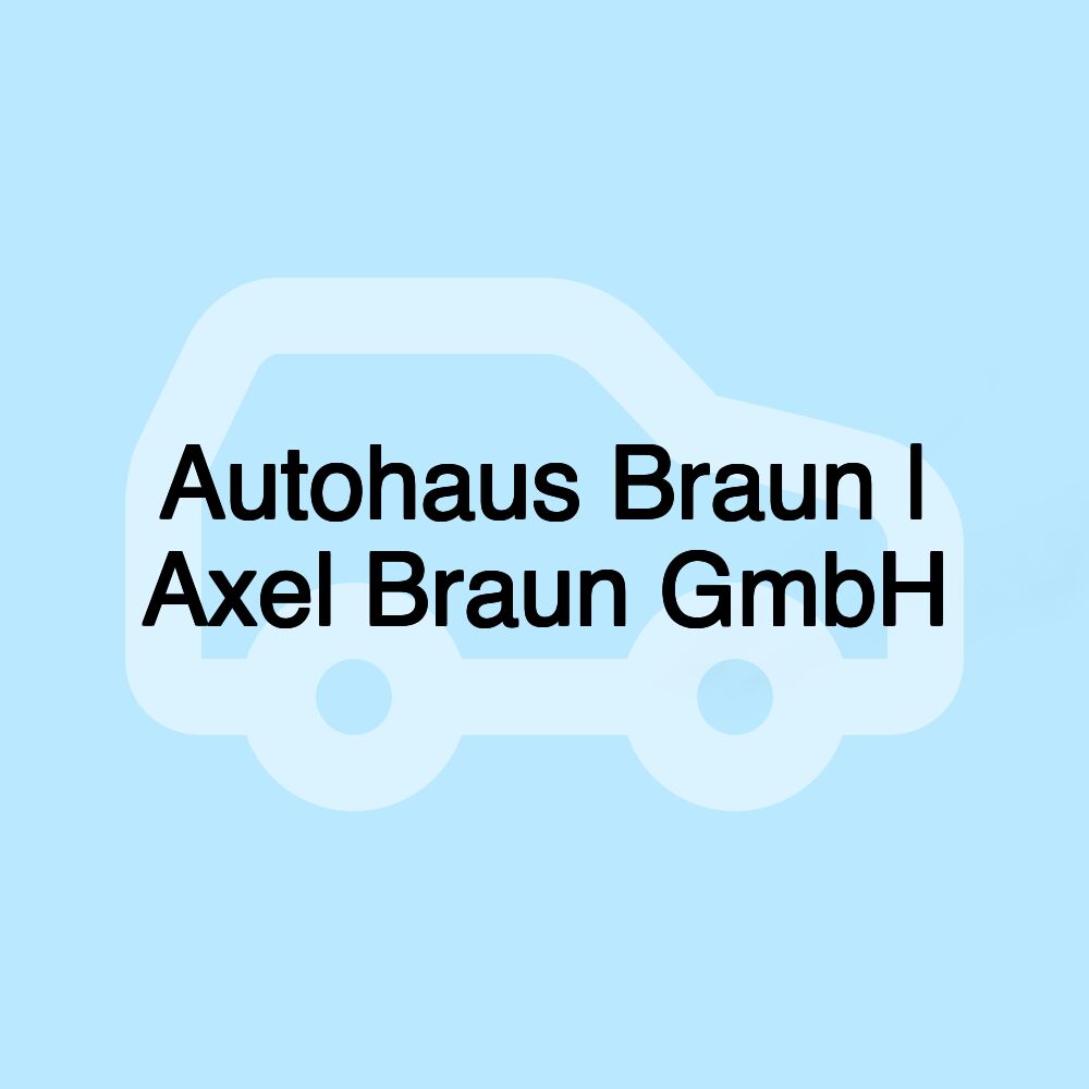 Autohaus Braun | Axel Braun GmbH