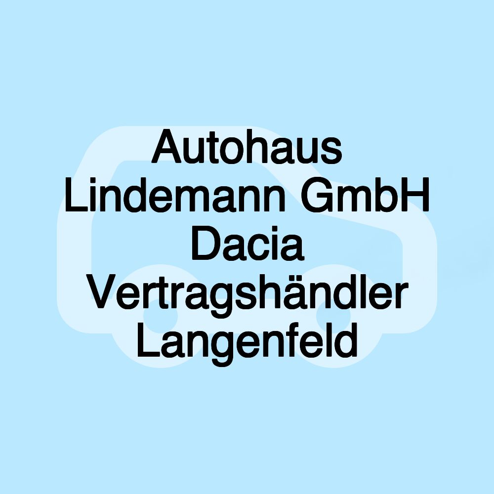 Autohaus Lindemann GmbH Dacia Vertragshändler Langenfeld