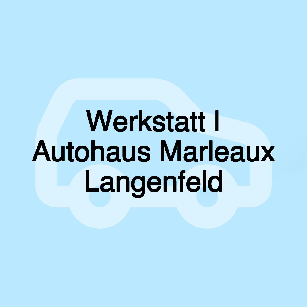 Werkstatt | Autohaus Marleaux Langenfeld