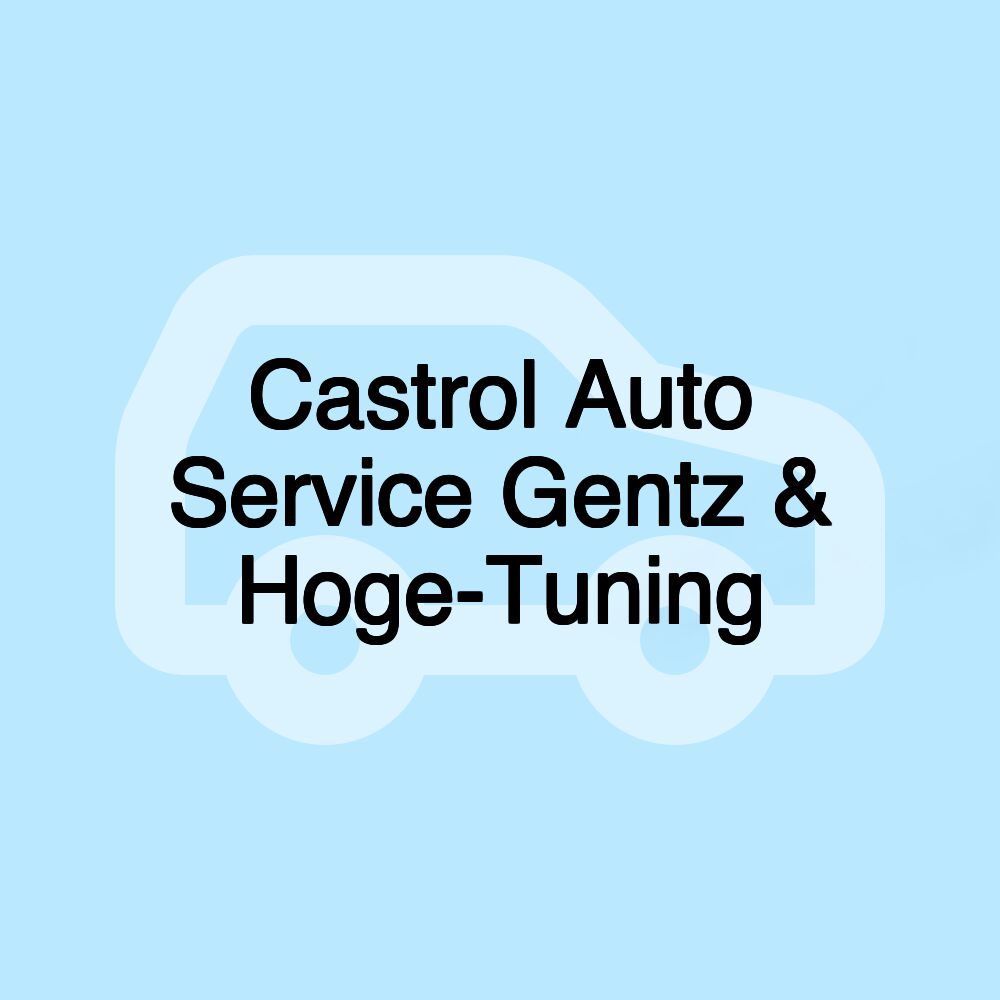 Castrol Auto Service Gentz & Hoge-Tuning