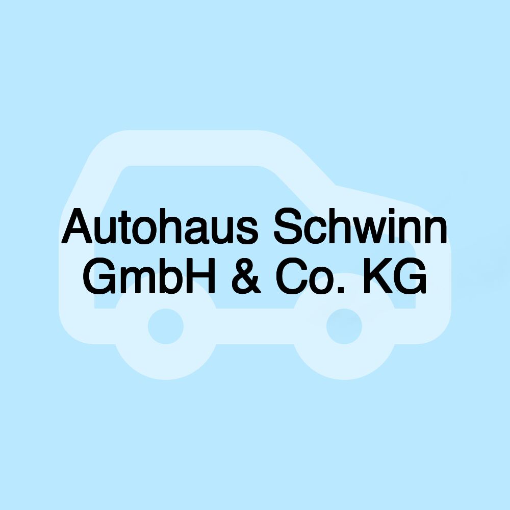 Autohaus Schwinn GmbH & Co. KG