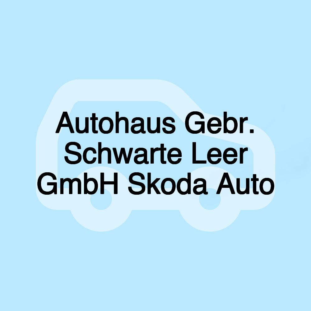 Autohaus Gebr. Schwarte Leer GmbH Skoda Auto