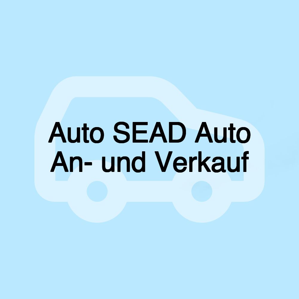 Auto SEAD Auto An- und Verkauf