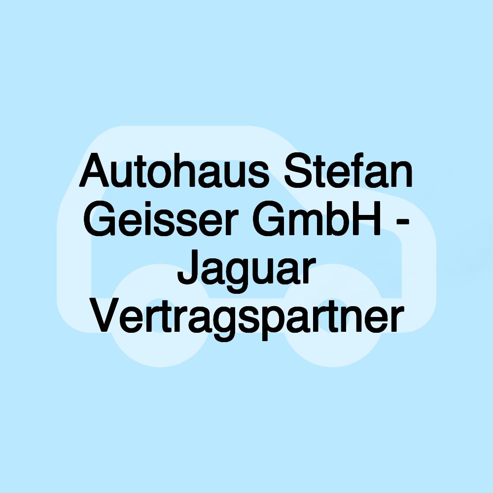 Autohaus Stefan Geisser GmbH - Jaguar Vertragspartner