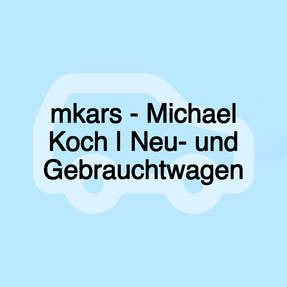 mkars - Michael Koch | Neu- und Gebrauchtwagen