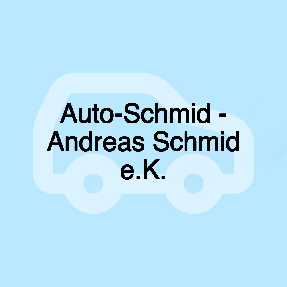 Auto-Schmid - Andreas Schmid e.K.