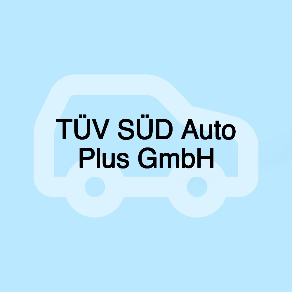 TÜV SÜD Auto Plus GmbH