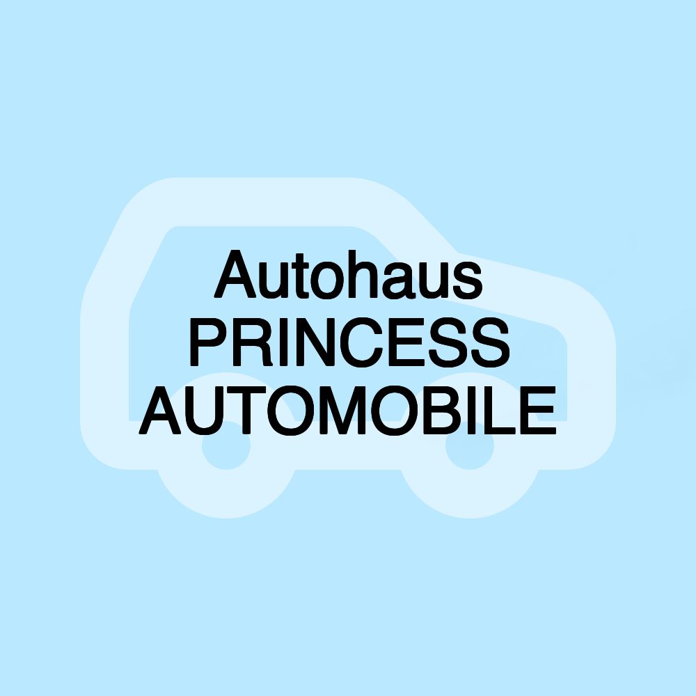 Autohaus PRINCESS AUTOMOBILE