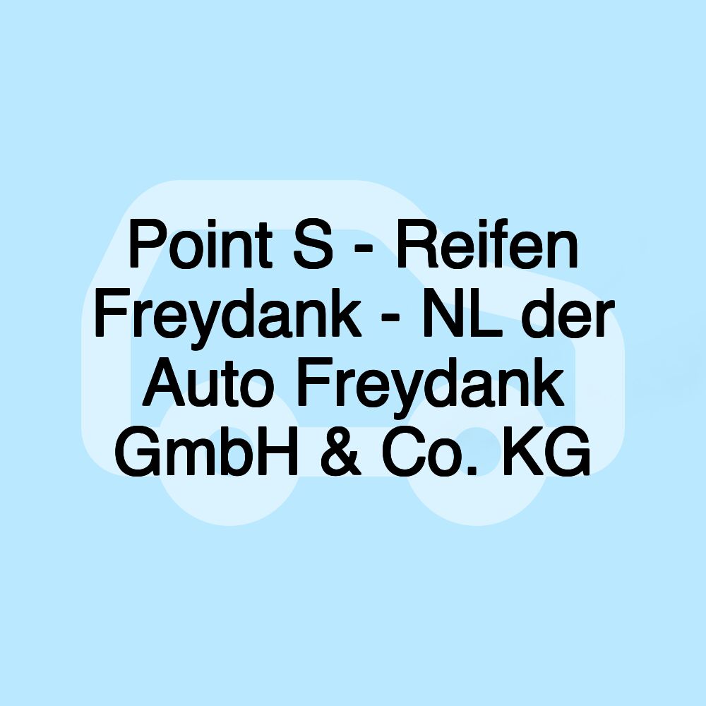 Point S - Reifen Freydank - NL der Auto Freydank GmbH & Co. KG