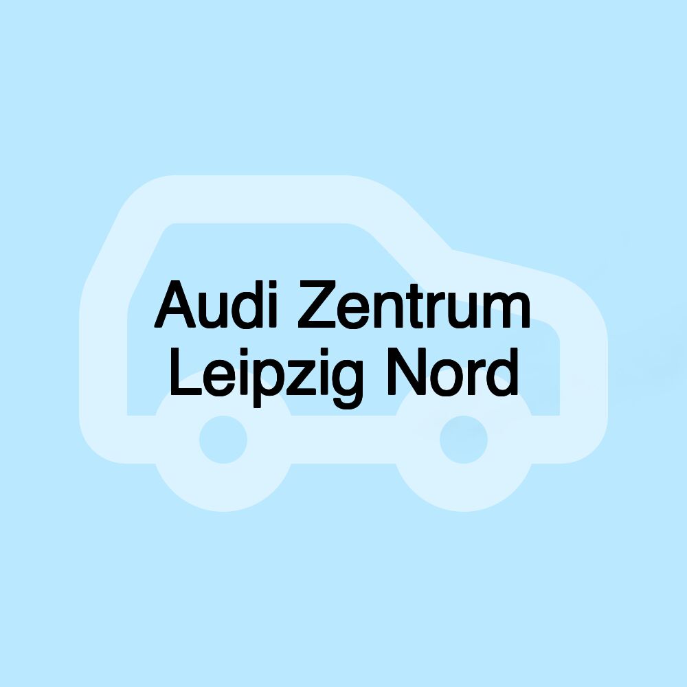 Audi Zentrum Leipzig Nord