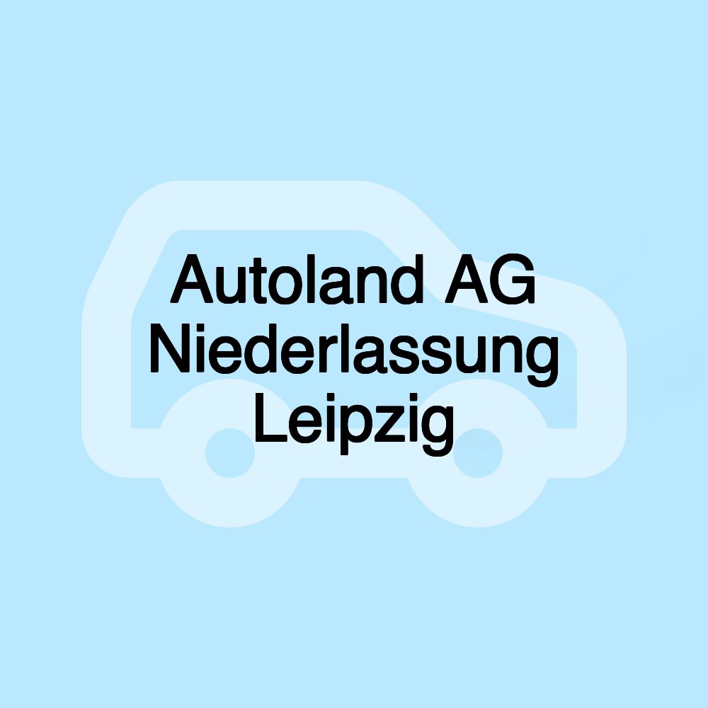 Autoland AG Niederlassung Leipzig