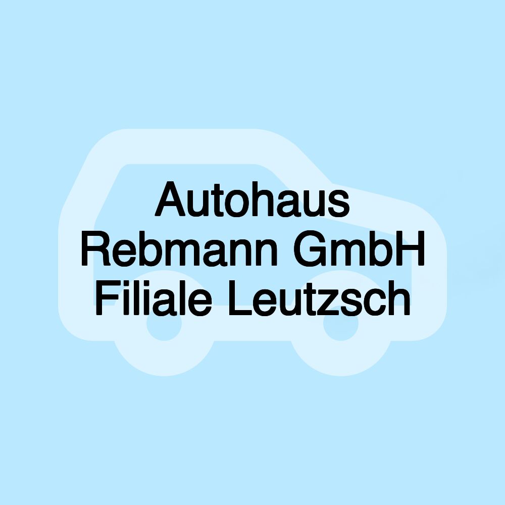 Autohaus Rebmann GmbH Filiale Leutzsch