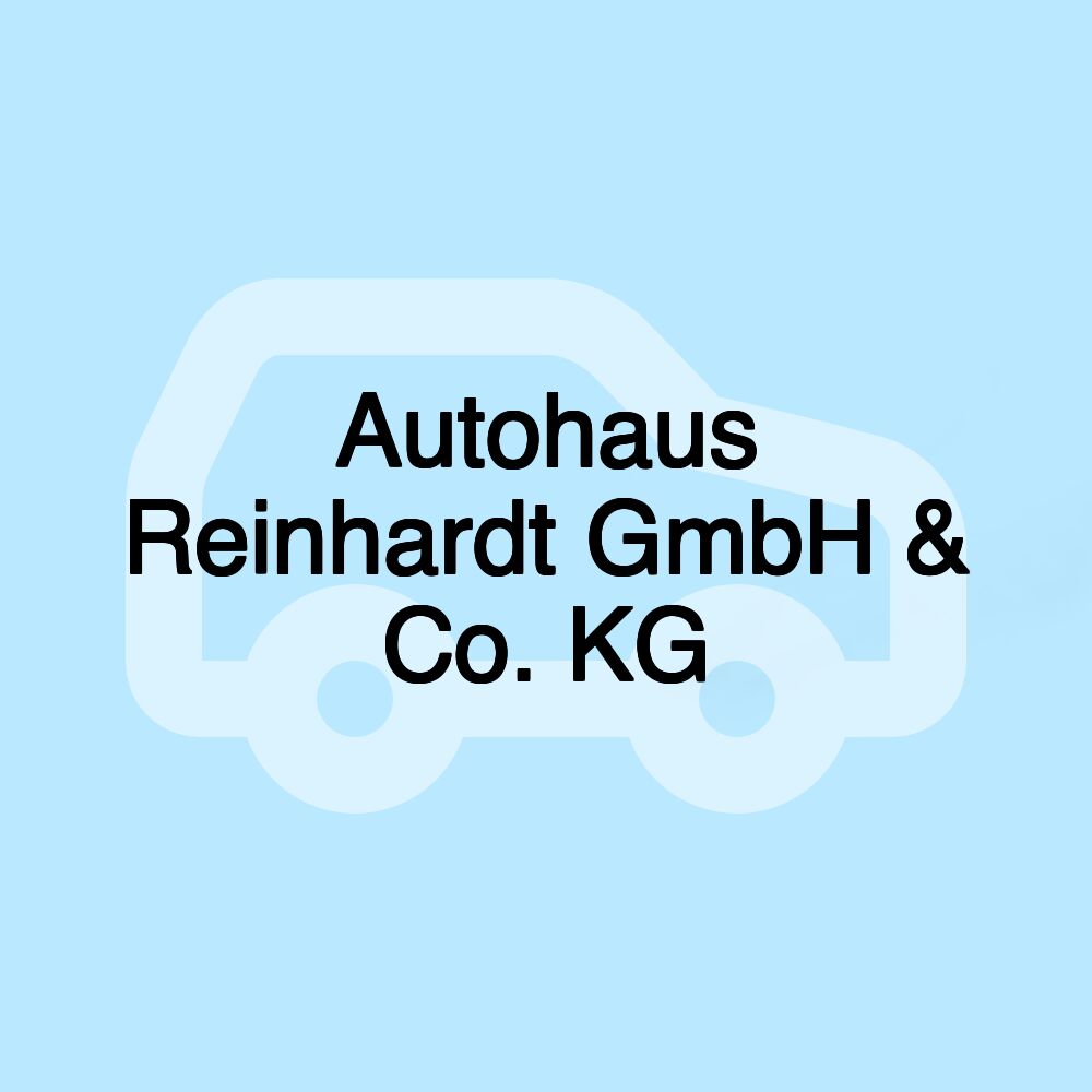 Autohaus Reinhardt GmbH & Co. KG