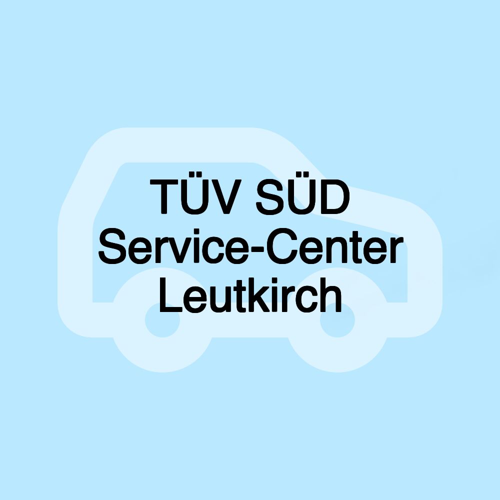 TÜV SÜD Service-Center Leutkirch