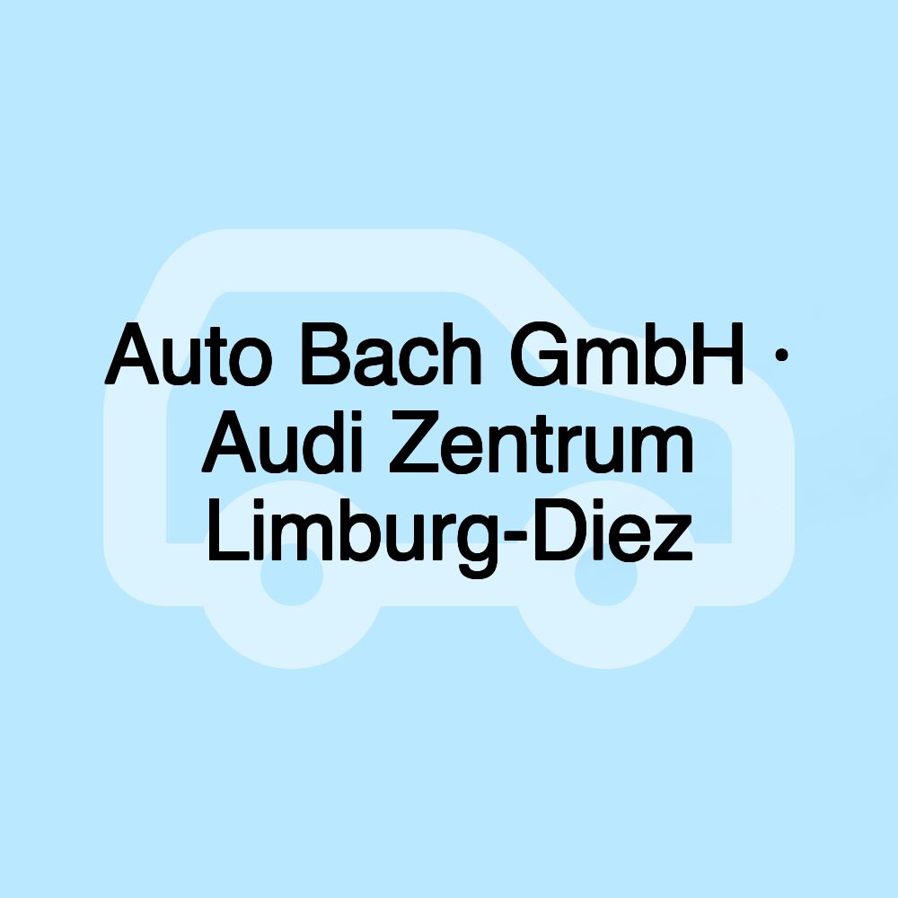 Auto Bach GmbH · Audi Zentrum Limburg-Diez