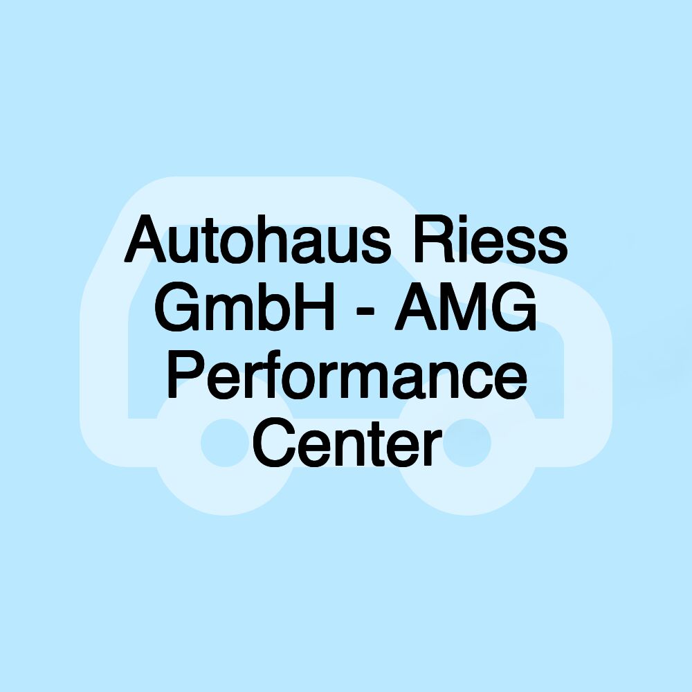 Autohaus Riess GmbH - AMG Performance Center