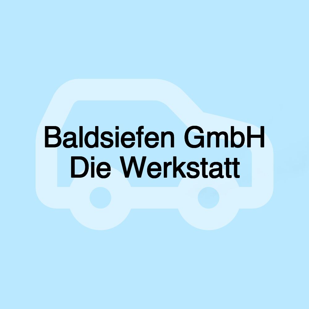 Baldsiefen GmbH Die Werkstatt