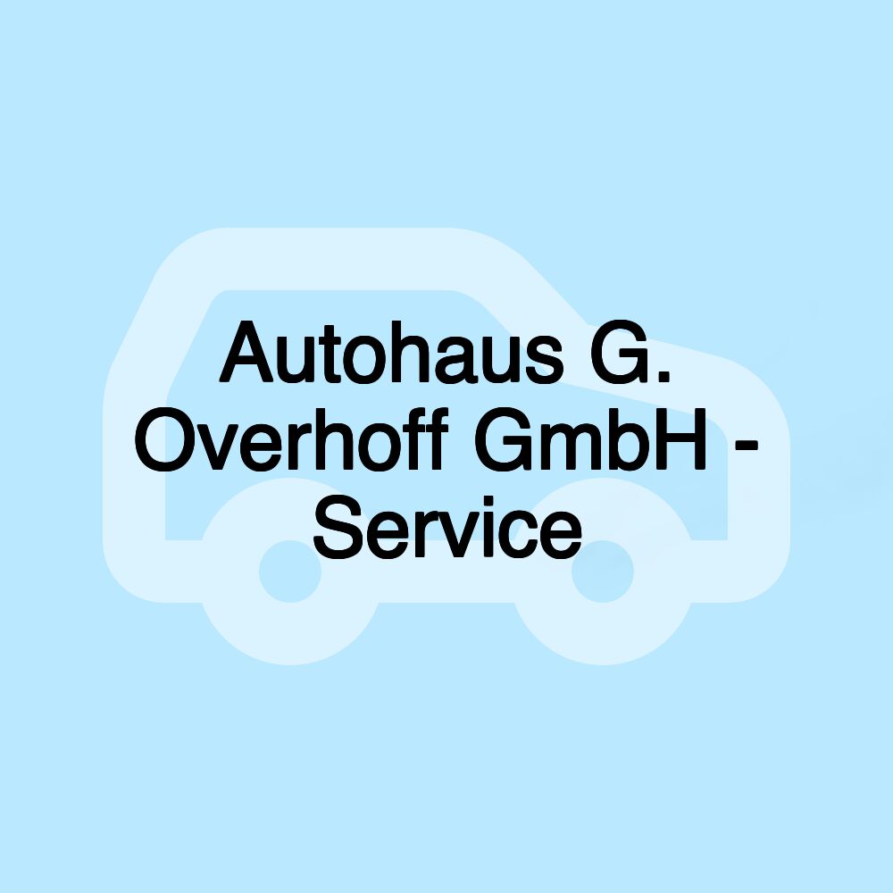 Autohaus G. Overhoff GmbH - Service