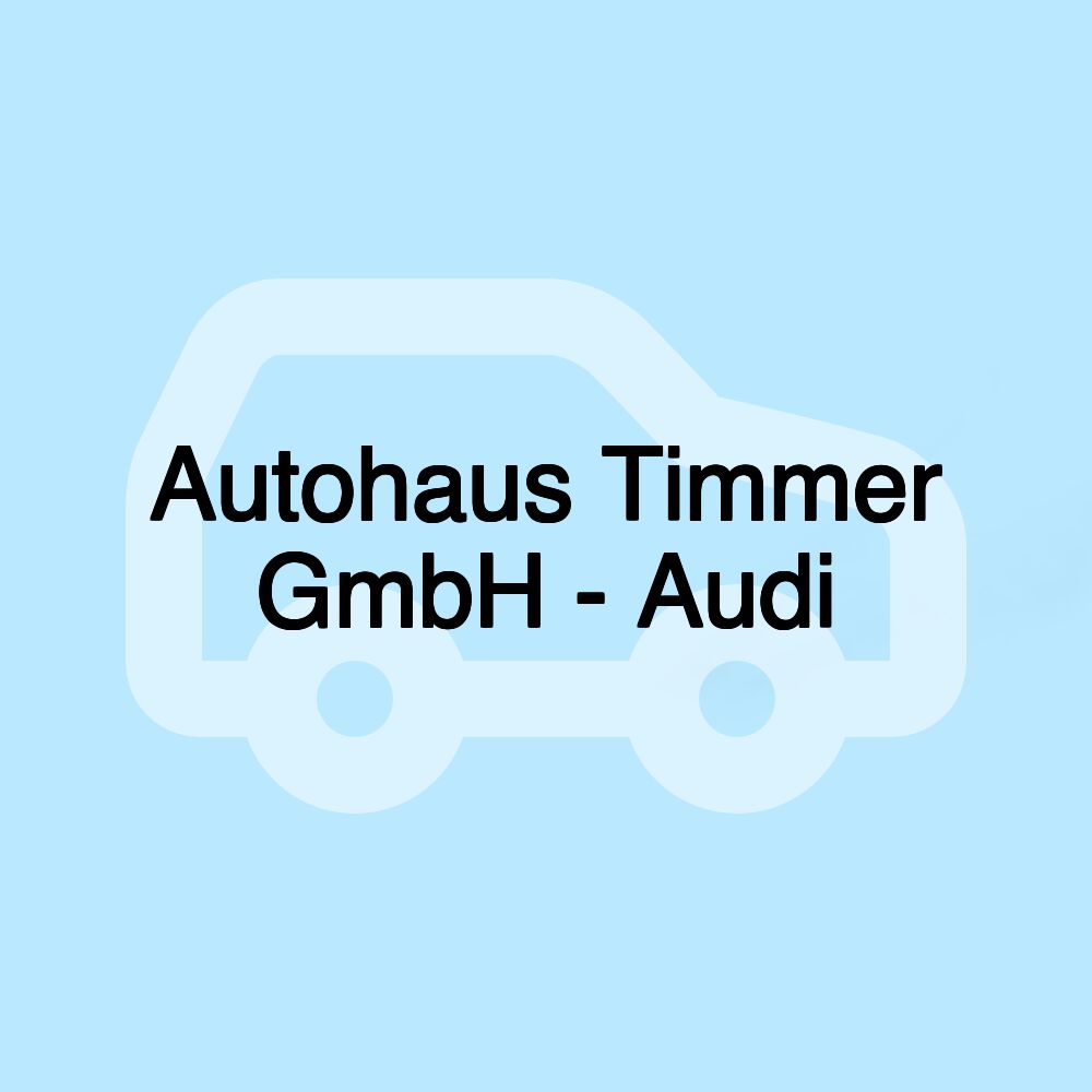 Autohaus Timmer GmbH - Audi