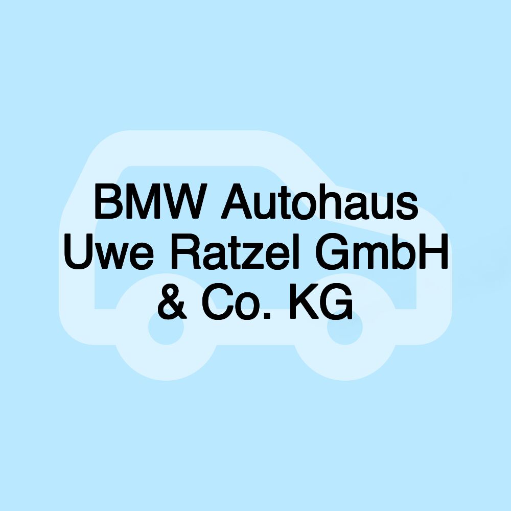 BMW Autohaus Uwe Ratzel GmbH & Co. KG