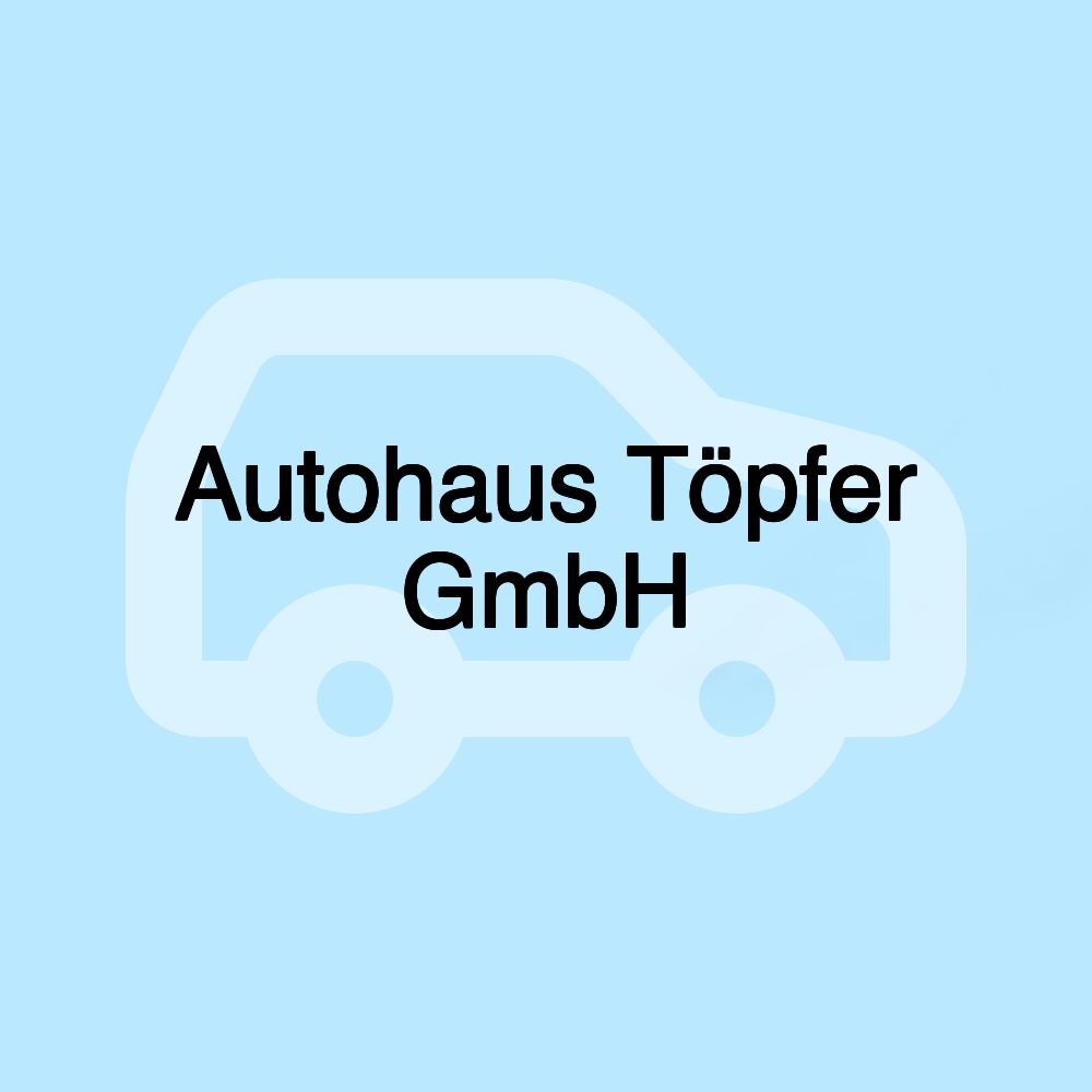 Autohaus Töpfer GmbH