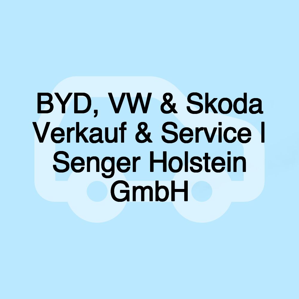 BYD, VW & Skoda Verkauf & Service | Senger Holstein GmbH