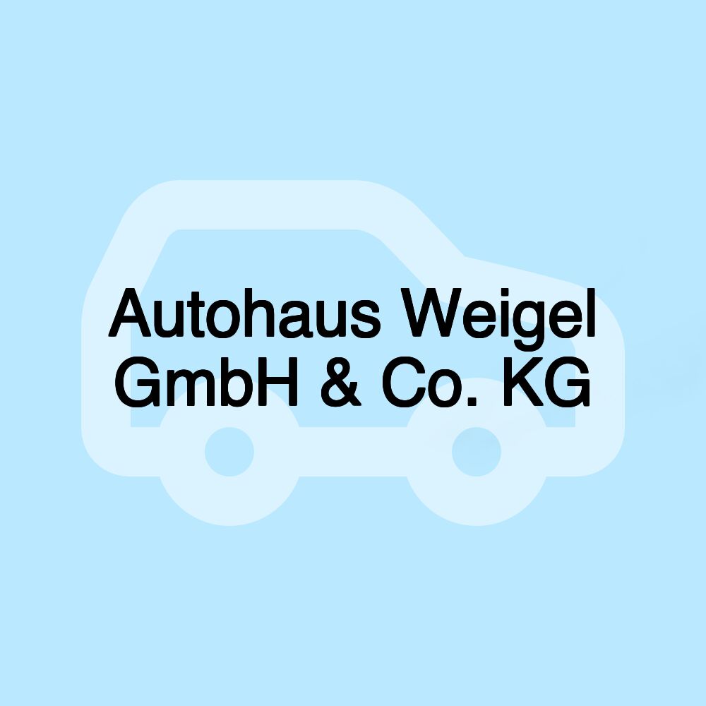 Autohaus Weigel GmbH & Co. KG