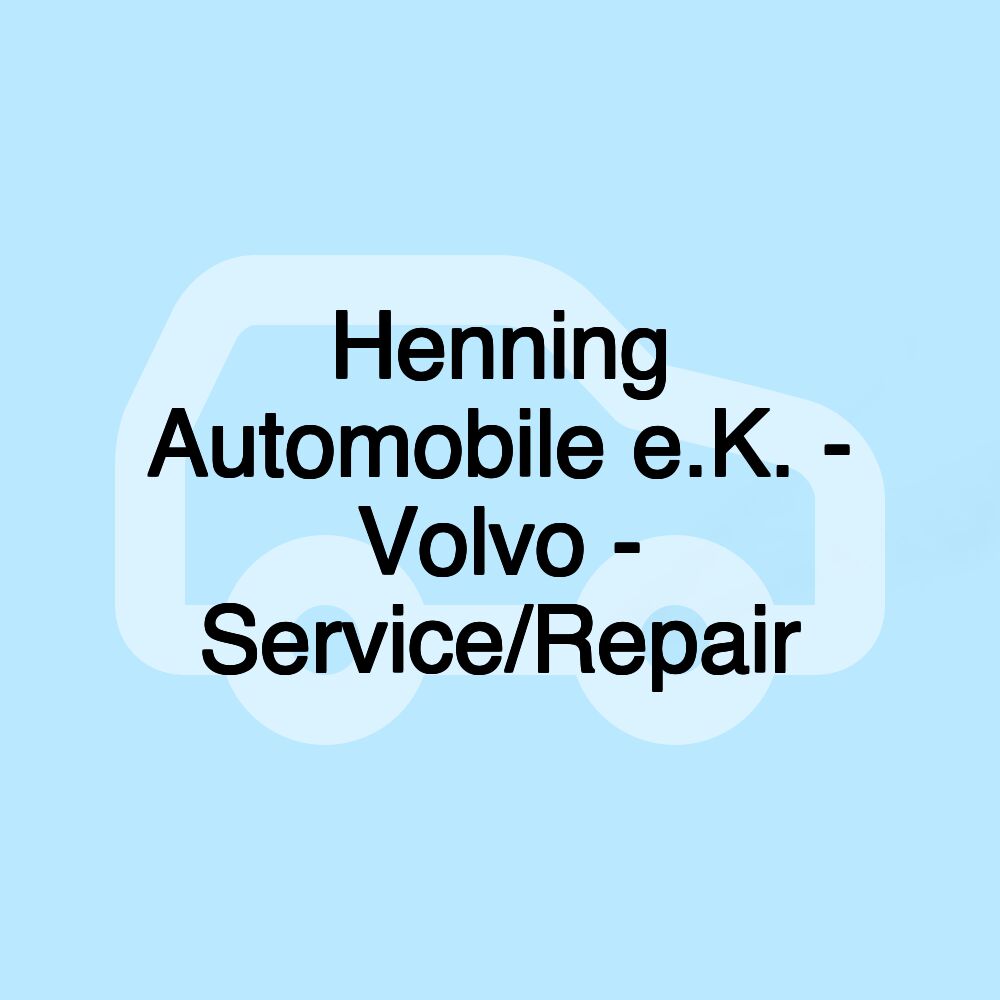 Henning Automobile e.K. - Volvo - Service/Repair