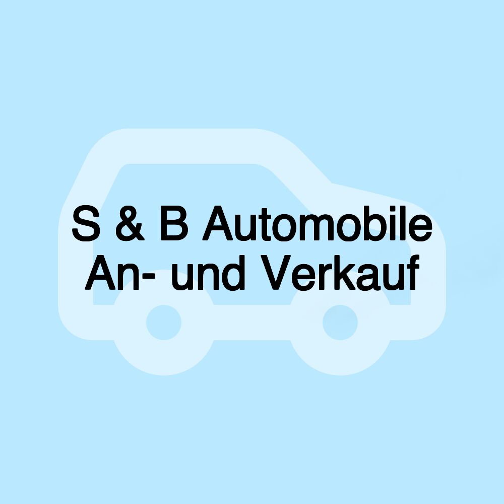 S & B Automobile An- und Verkauf