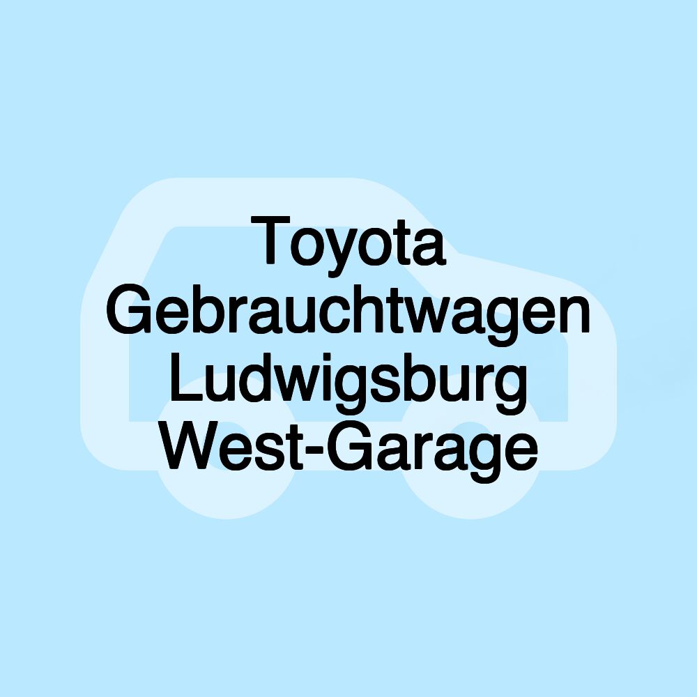 Toyota Gebrauchtwagen Ludwigsburg West-Garage