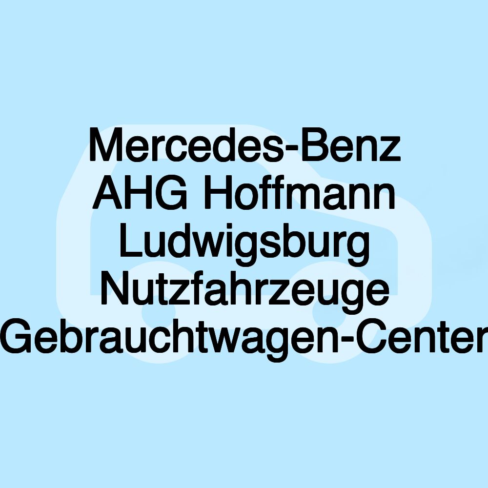 Mercedes-Benz AHG Hoffmann Ludwigsburg Nutzfahrzeuge Gebrauchtwagen-Center