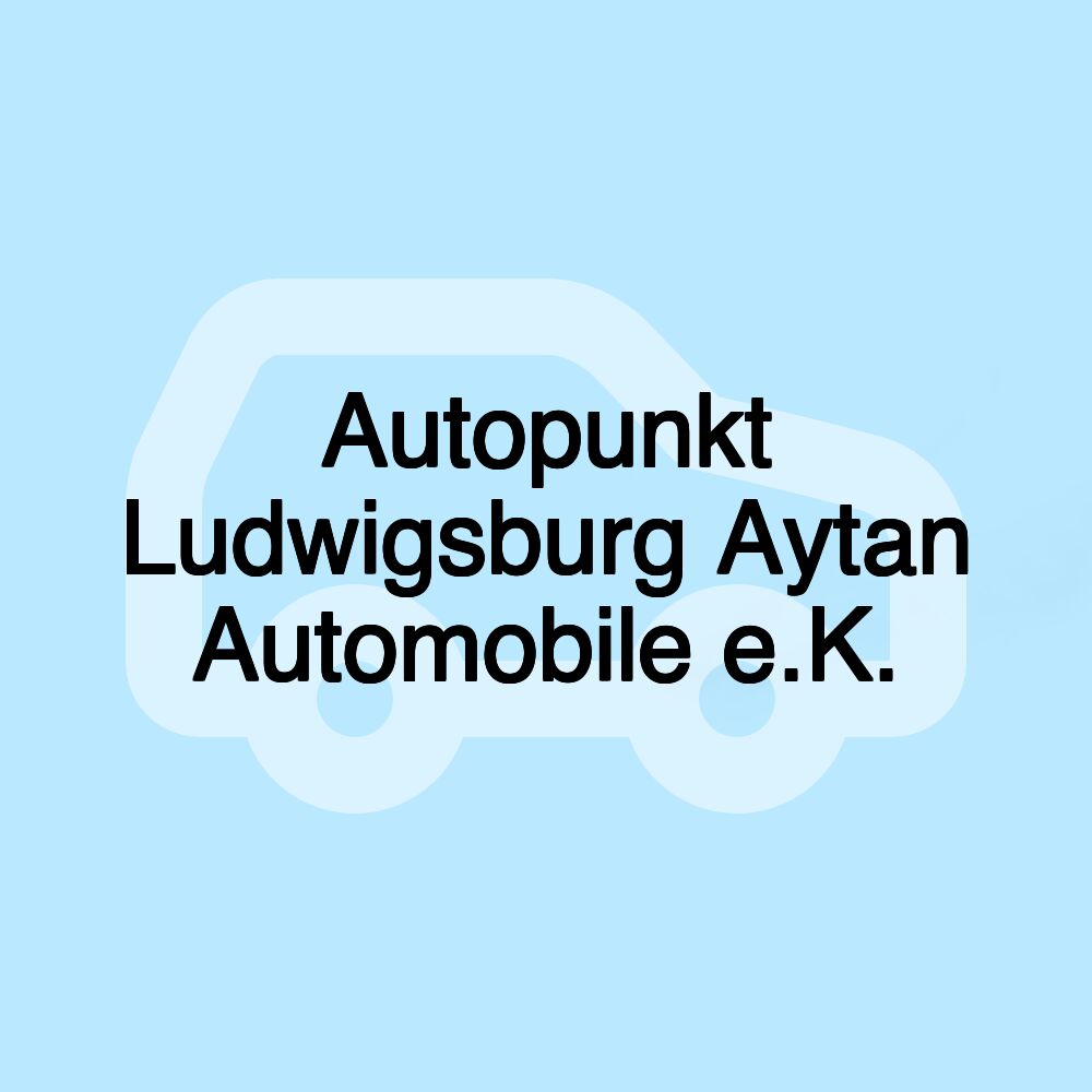 Autopunkt Ludwigsburg Aytan Automobile e.K.