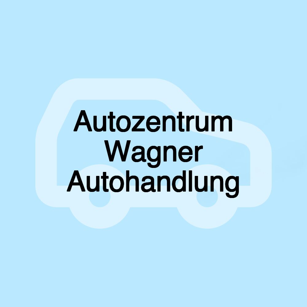 Autozentrum Wagner Autohandlung