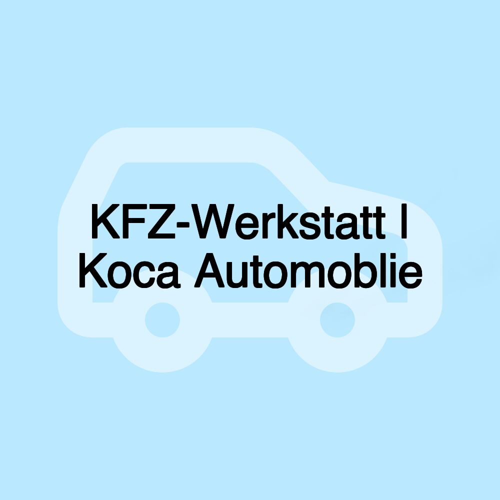 KFZ-Werkstatt | Koca Automoblie